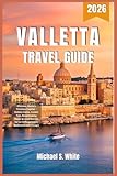 VALLETTA Travel Guide 2026: Discover Malta’s Timeless Capital – Hidden Gems, Insider Tips, Breathtaking Views & Local Secrets for an Unforgettable Mediterranean Escape