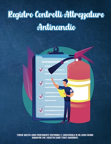  Registro Controlli Attrezzature Antincendio: Per proprietari, aziende e conformità in materia di salute e sicurezza, Formato 21.59 x 27.94 cm