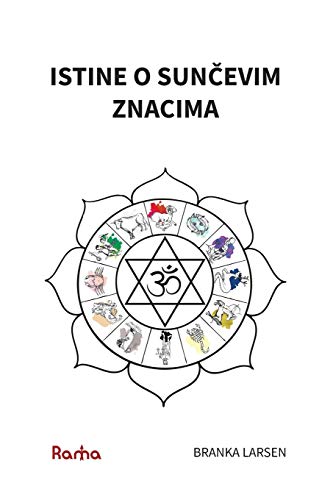 Istine O SunČevim Znacima: Dublji Pogled U Prirodu SunČevih Znakova Prema UČenju Đotis Klasika Đataka PariĐate (Đataka Pariđata) (Serbian Edition) (Đataka Pariđata)