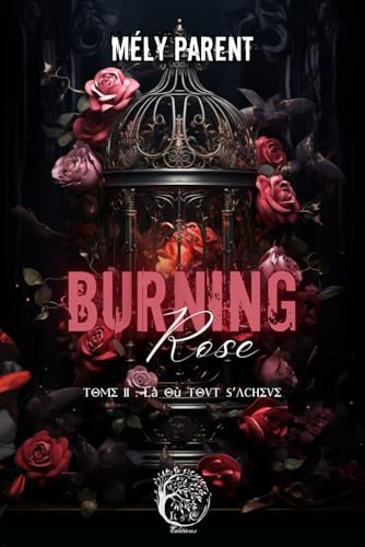 Burning Rose Tome 2 : Là où tout s'achève