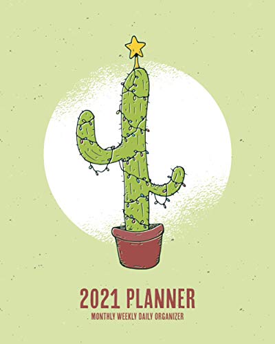 2021 Planner Monthly Weekly Daily Organizer: Christmas Cactus Tree with XMAS Lights Holiday Theme