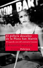 El policía descalzo de la Plaza San Martín: El segundo caso del comisario Lascano (Serie del comisario Lascano nº 2)