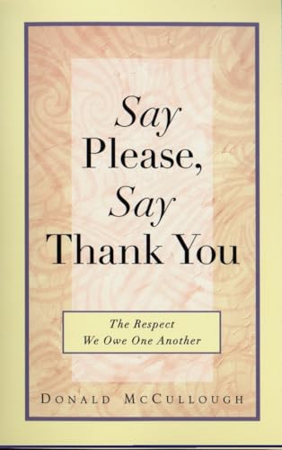 Say Please, Say Thank You: The Respect We Owe One Another
