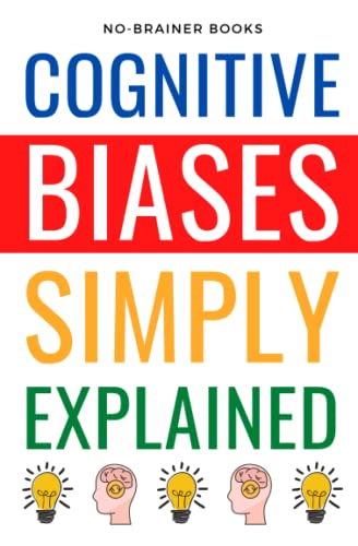 Cognitive Biases Simply Explained: 190 Common Thinking Errors: A Guide For 5Th Graders On Understanding The Mind's Shortcuts #TOP29