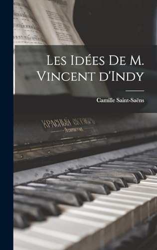 Les idées de m. Vincent d'Indy (French Edition)
