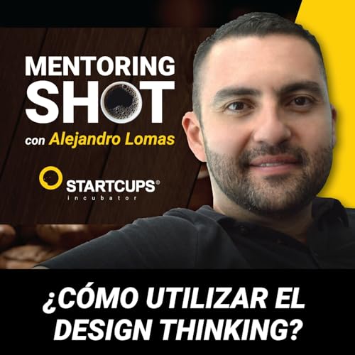&iquest;Cómo utilizar el Design Thinking? | STARTCUPS&reg;