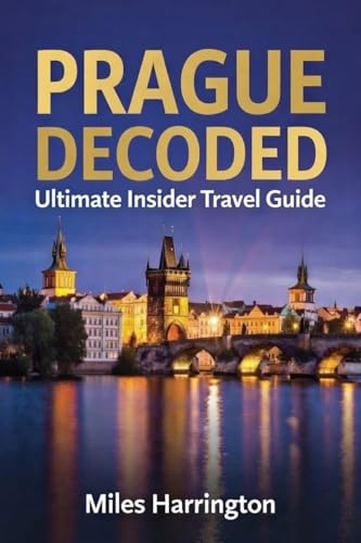 PRAGUE DECODED: Ultimate Insider Travel Guide