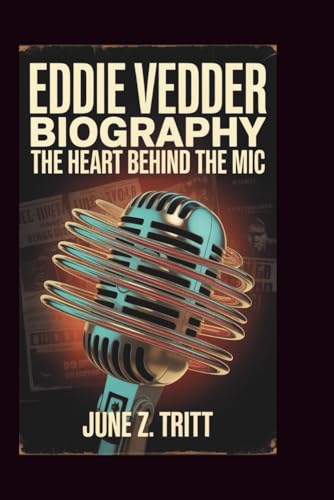 EDDIE VEDDER BIOGRAPHY: The Heart Behind The Mic