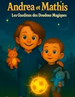 Andrea et Mathis Les Gardiens des Doudous Magiques (French Edition) B0F5GHNDGS Book Cover