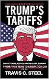 Trump's Tariffs: Protectionism, Politics, and the Global Economy - From First Term to Liberation Day