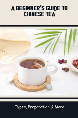 A Beginner'S Guide To Chinese Tea: Types, Preparation & More