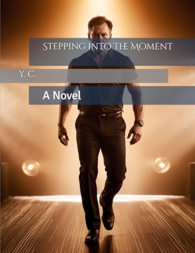Stepping into the Moment: A Novel
