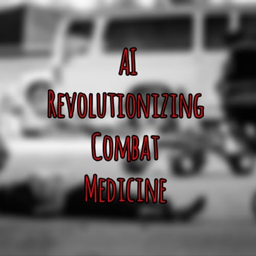 PFC Podcast 264: Ai Revolutionizing Combat Medicine