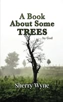 A Book About Some Trees...by God 1728700256 Book Cover