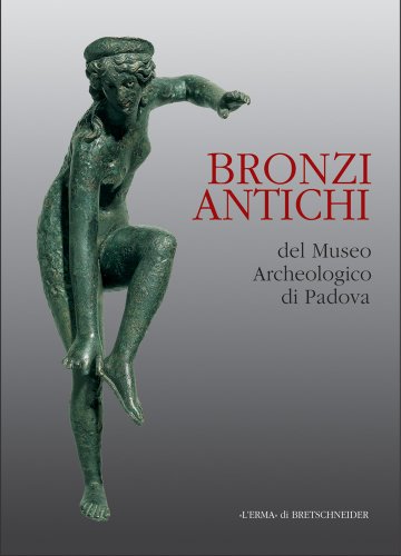 Bronzi Antichi: Catalogo della mostra. Padova 2000/2001. 17 dicembre-28 febbraio. Piano Nobile dello Stabilimento Pedrocchi (Cataloghi Mostre, 28) (Italian Edition)