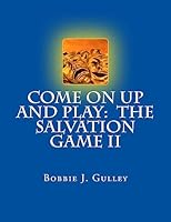 Come On Up And Play: The Salvation Game II 150782808X Book Cover