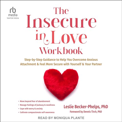 The Insecure in Love Workbook by Leslie Becker-Phelps PhD, Dennis Tirch PhD - foreword episode artwork
