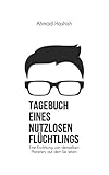 Tagebuch eines nutzlosen Flüchtlings: Eine Erzählung von demselben Planeten, auf dem Sie leben