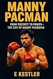 Manny PacMan: From Poverty to Power ? The Life of Manny Pacquiao