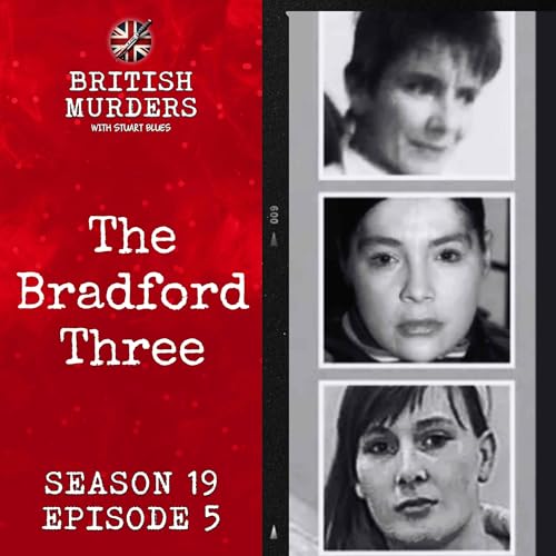 S19E05 | The Bradford Three (Bradford, West Yorkshire, 2009-10) cover art