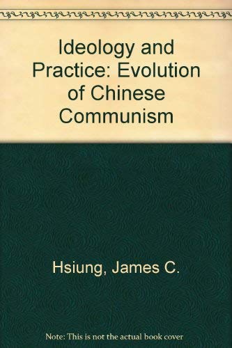 Ideology And Practice Evolution Of Chinese Communism James C Hsiung ideology-and-practice-evolution-of-chinese-communism-james-c-hsiung