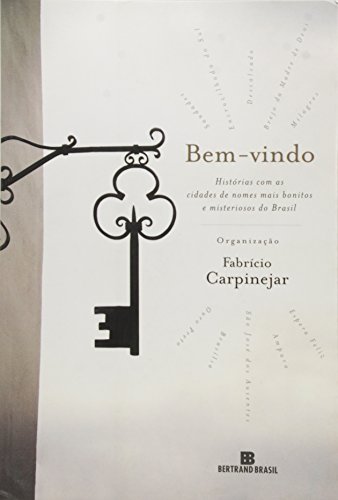 Bem-vindo: Histórias com as cidades de nomes mais bonitos e misteriosos do Brasil: Histórias com as cidades de nomes mais bonitos e misteriosos do Brasil
