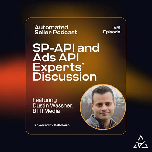 ASP #51 Amazon SP-API and Ads API Experts&rsquo; Discussion