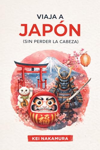 Viaja a Japón (Sin Perder la Cabeza): Más Allá del Turismo de Masas: Entiende Su Cultura de Verdad, Evita los Errores Típicos y Descubre Sus Gemas Ocultas.