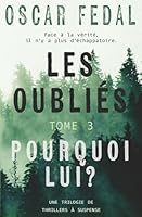 Les Oubliés (Tome 3): Pourquoi Lui? (Des Thrillers venus du froid) (French Edition) B0DZXHJ4ZK Book Cover