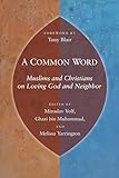 A Common Word: Muslims and Christians on Loving God and Neighbor
