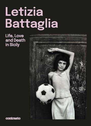 Letizia Battaglia: Love and Death in Sicily