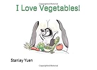 I Love Vegetables! 1520737483 Book Cover