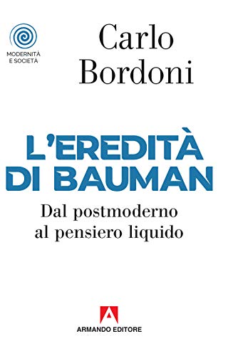 L'eredità di Bauman. Dal postmoderno al pensiero liquido