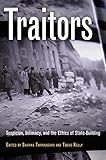 Traitors: Suspicion, Intimacy, and the Ethics of State-Building
