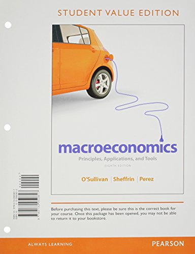 Macroeconomics: Principles, Applications, and Tools, Student Value Edition Plus NEW MyEconLab with Pearson eText -- Access Card Package (8th Edition)