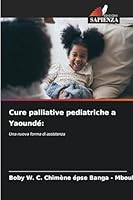 Cure palliative pediatriche a Yaoundé (Italian Edition) 620898467X Book Cover