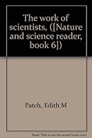 The work of scientists, ([Nature and science reader, book 6]) B0006AMXKO Book Cover