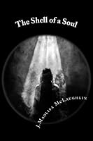 The Shell of a Soul: A Christian EMT's view of Death & Dying 1533297282 Book Cover