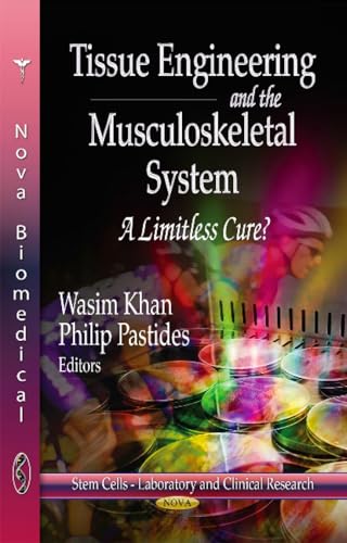 Tissue Engineering and the Musculoskeletal System: A Limitless Cure? (Stem Cells-laboratory and Clinical Research: Stem Cells and Regenerative Medicine)