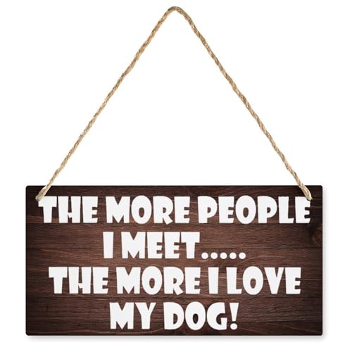 Wooden Sign For Front Door The More People I Meet Wood Sign, Hanging Printed Wooden Plaque Decor,Farmhouse Kitchen Wall Decor Sign 12" X 6"