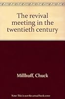 The revival meeting in the twentieth century B0006XUPZQ Book Cover