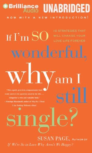 If I'm So Wonderful, Why Am I Still Single?: Ten Strategies That Will Change Your Love Life Forever MP3 CD – MP3 Audio, May 15, 2012