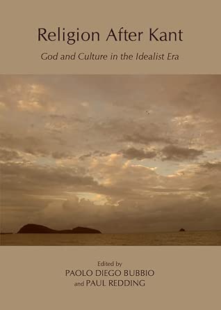 Religion After Kant: God and Culture in the Idealist Era book cover