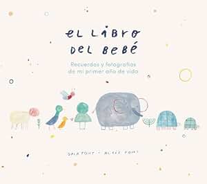 El libro del bebé: Recuerdos Y Fotografias De Mi Primer Ano De Vida (INFANTIL / JUVENIL)
