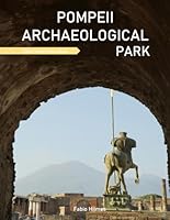 Pompeii Archaeological Park: A Coffee Table Picture Book, An Ideal Gift for Travel and Tourism Enthusiasts, Promoting Relaxation and Meditation. B0D8YRL3CW Book Cover