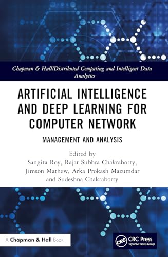 Artificial Intelligence and Deep Learning for Computer Network: Management and Analysis (Chapman & Hall/Distributed Computing and Intelligent Data Analytics Series) view 2