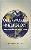 One World Religion: Embracing the Universal Truth (The Urantia Book Series)