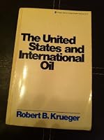 United States and International Oil (Praeger special studies in international economics and development) 0275893405 Book Cover