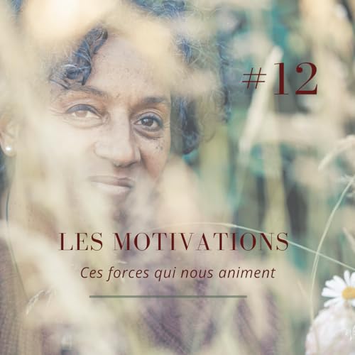Les motivations : ces forces qui nous animent