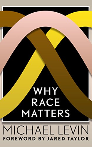 Why Race Matters Kindle Edition By Levin Michael Taylor Jared Politics Social Sciences Kindle Ebooks Amazon Com